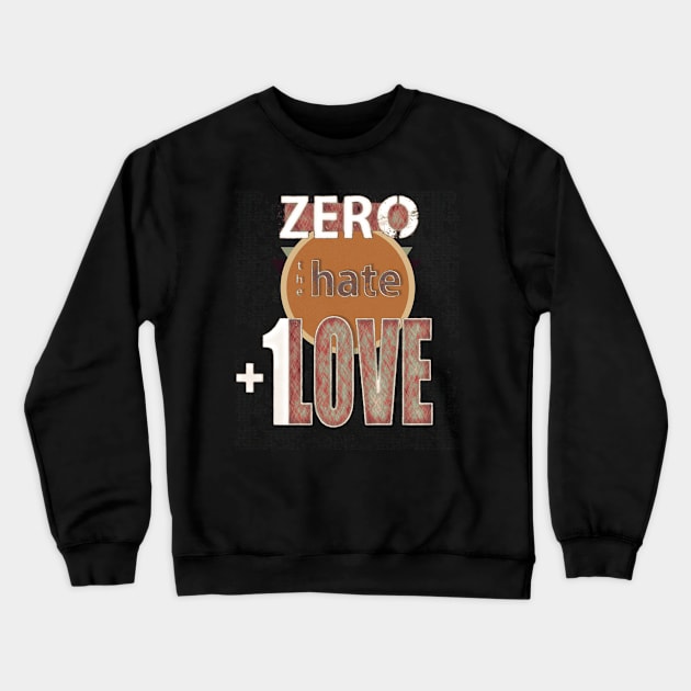 Zero Hate Plus 1 Love retro Crewneck Sweatshirt by FutureImaging